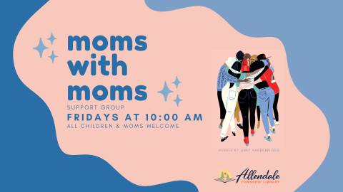 Moms with moms support group. Fridays at 10:00 AM. All children and moms welcome.