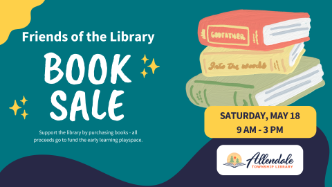 Friends of the Library Book Sale on Saturday, May 18 from 9 AM - 3 PM.