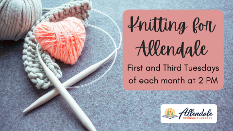 Knitting for Allendale meets the first and third Tuesday of the month at 2 PM.